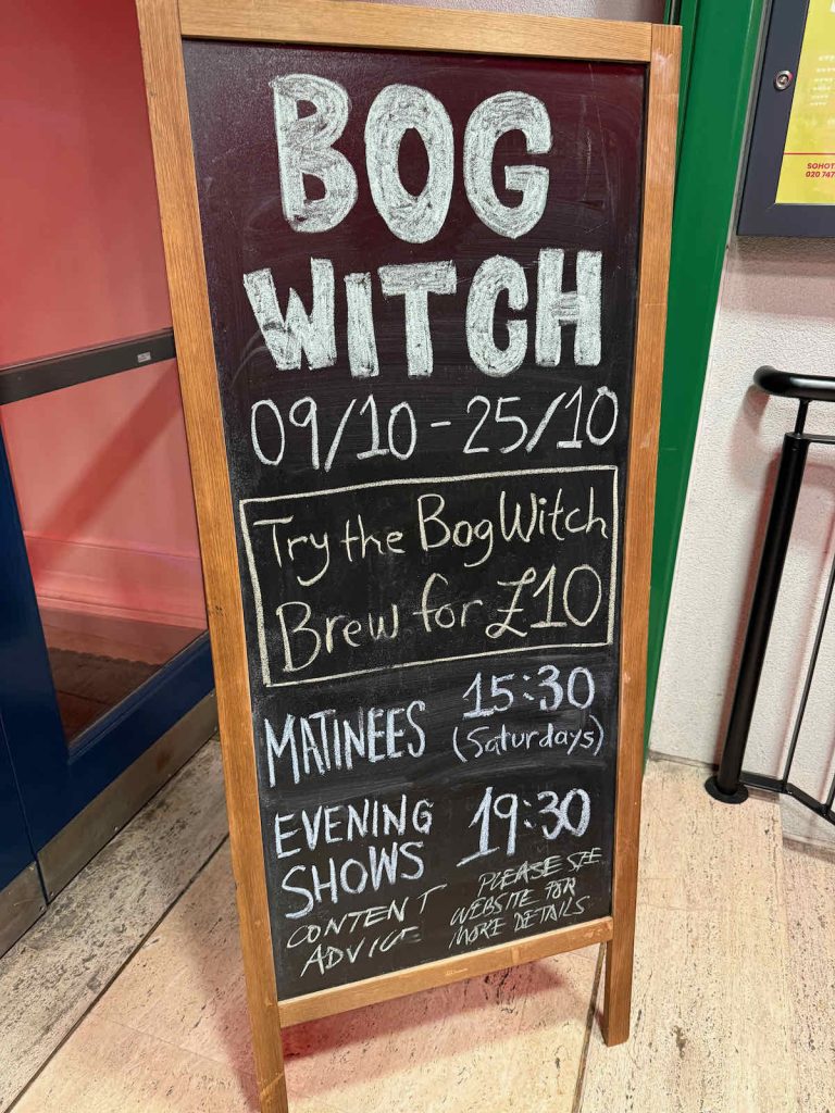 Bog Witch blackboard Soho Theatre Walthamstow